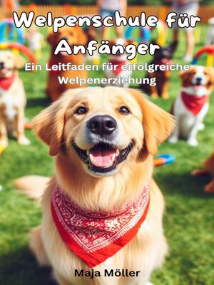 cover image of Welpenschule für Anfänger, Ein Leitfaden für erfolgreiche Welpenerziehung